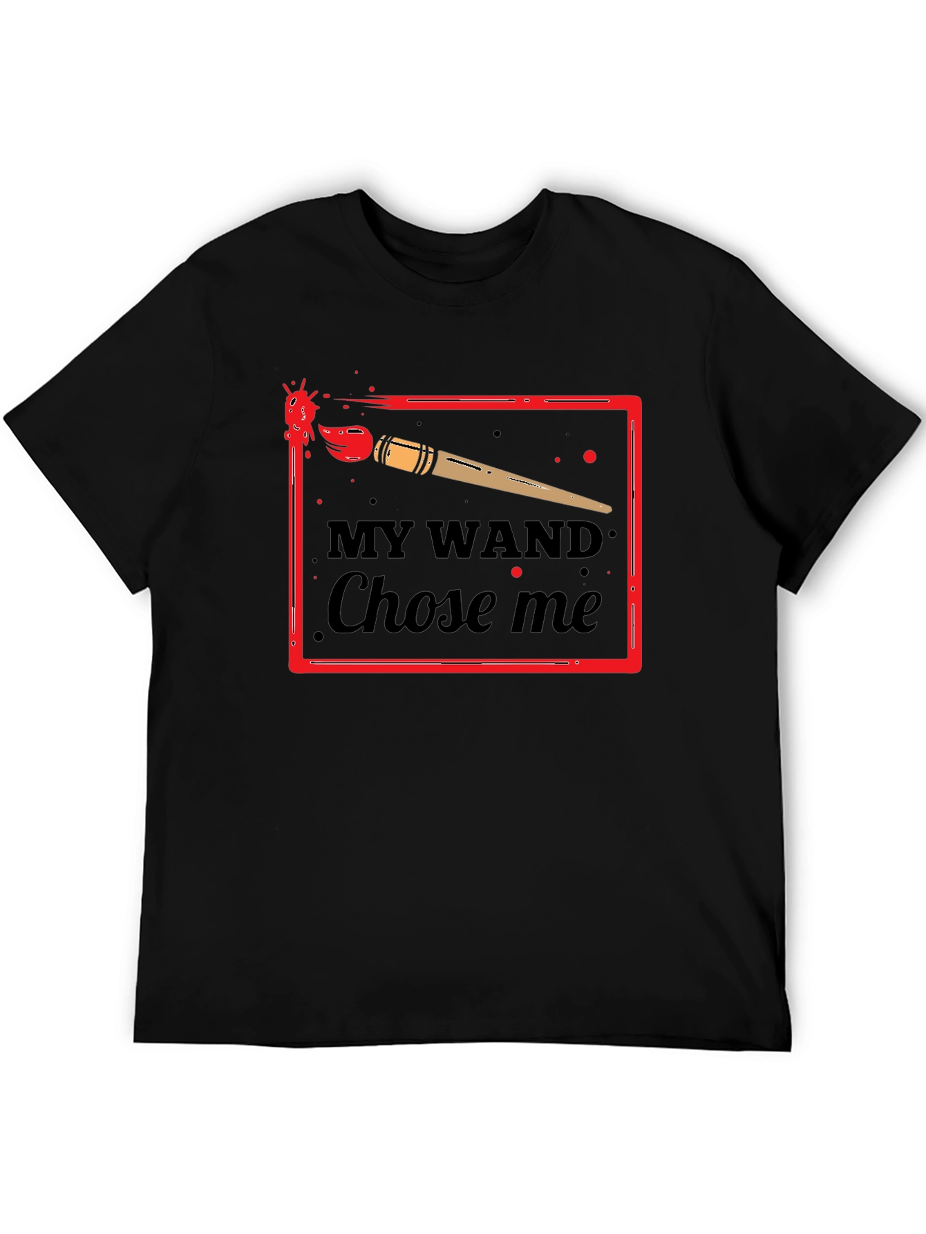 My Wand Chose Me T-Shirt - Painter Graphic Tee
