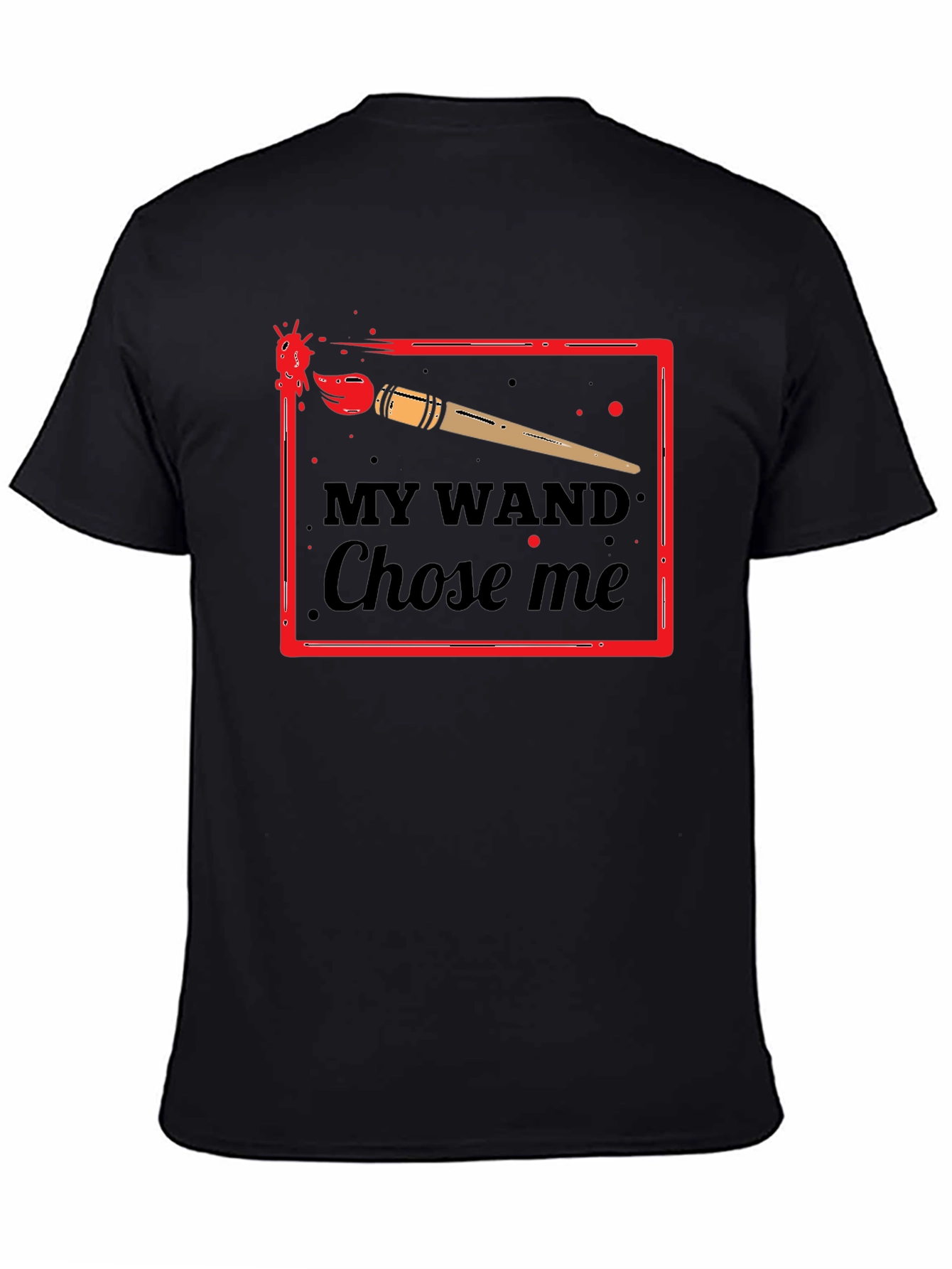 My Wand Chose Me T-Shirt - Painter Graphic Tee