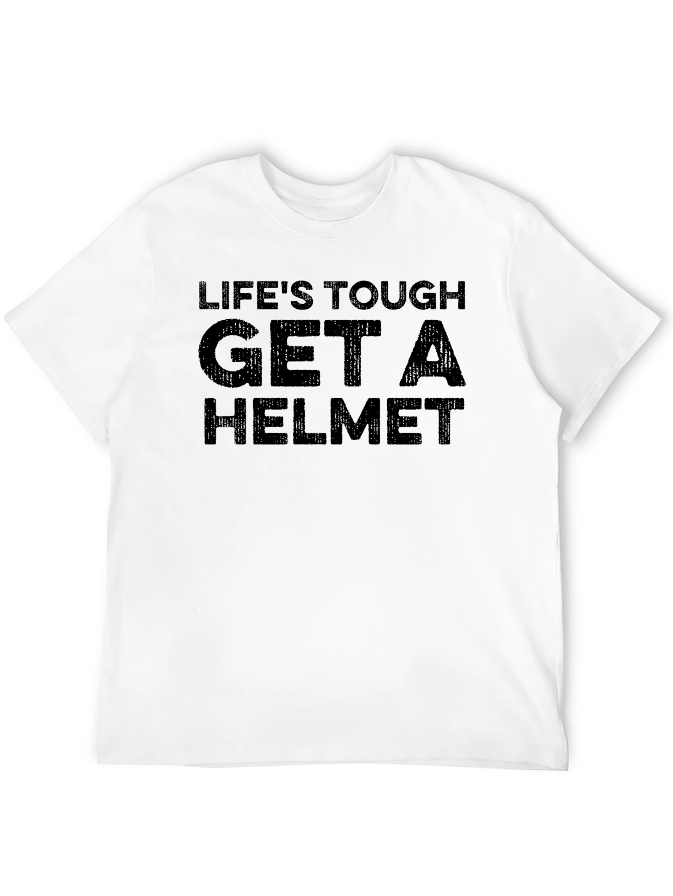 Lifes Tough Get A Helmet Black T-Shirt