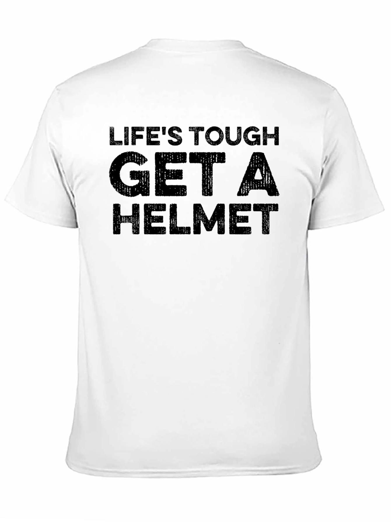 Lifes Tough Get A Helmet Black T-Shirt