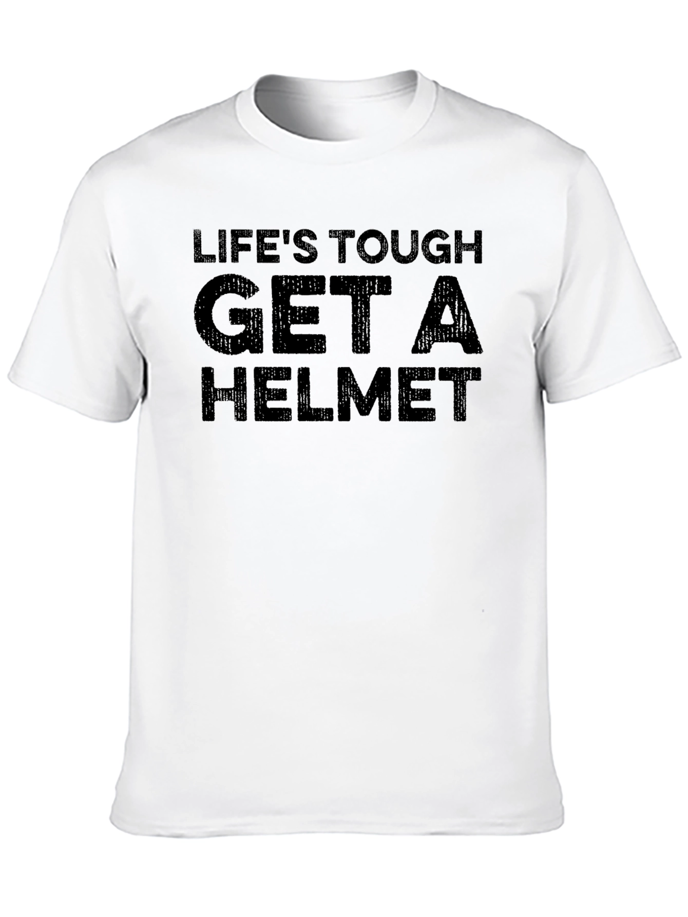 Lifes Tough Get A Helmet Black T-Shirt