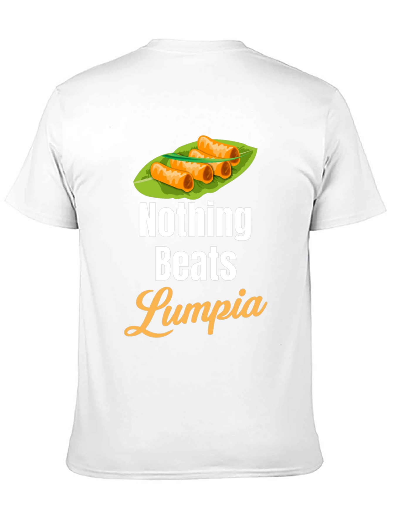 Nothing Beats Lumpia T-Shirt - Foodie Tee