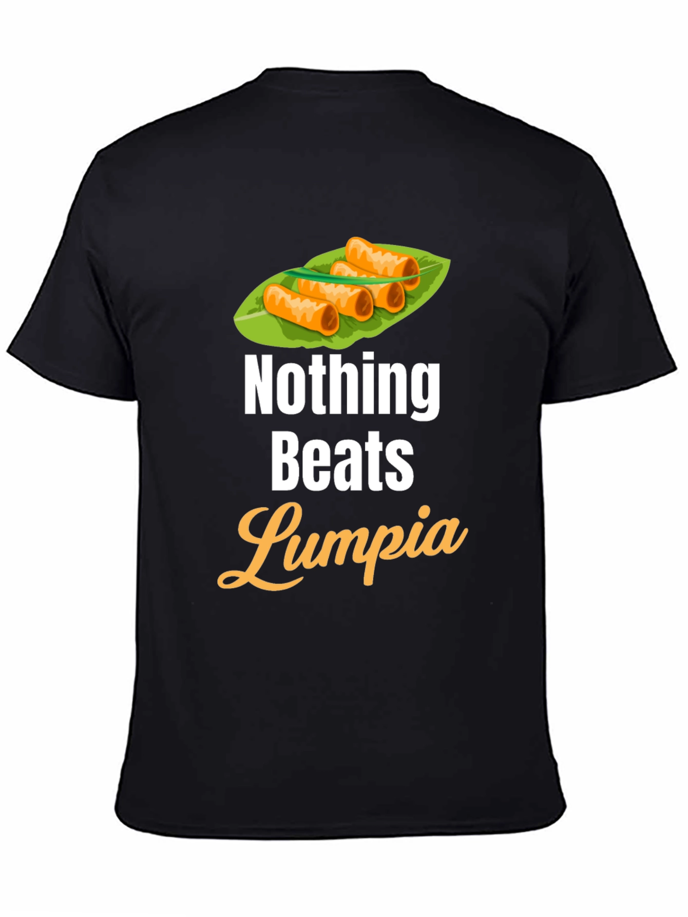 Nothing Beats Lumpia T-Shirt - Foodie Tee