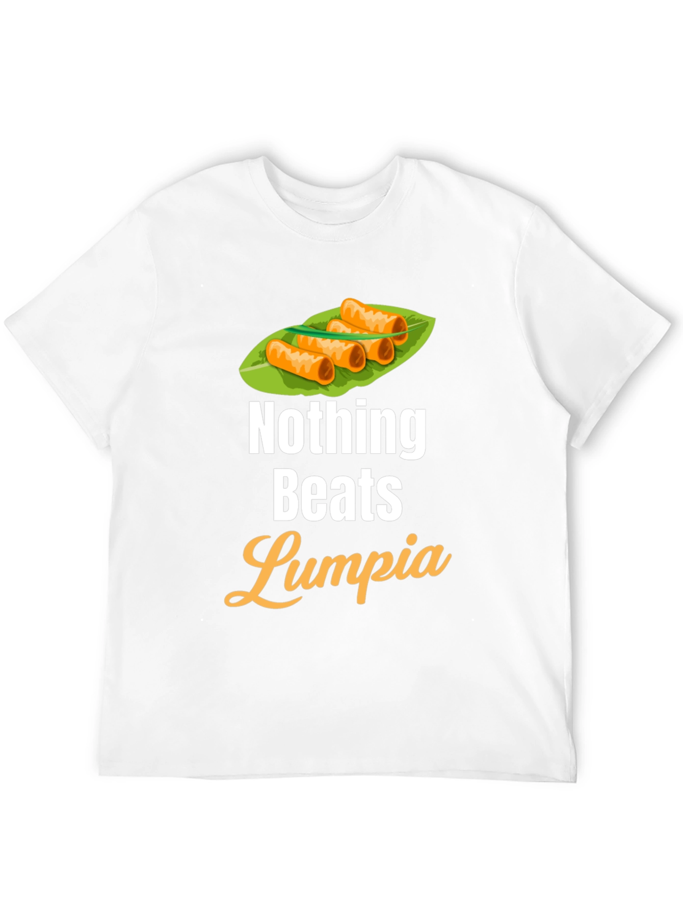 Nothing Beats Lumpia T-Shirt - Foodie Tee