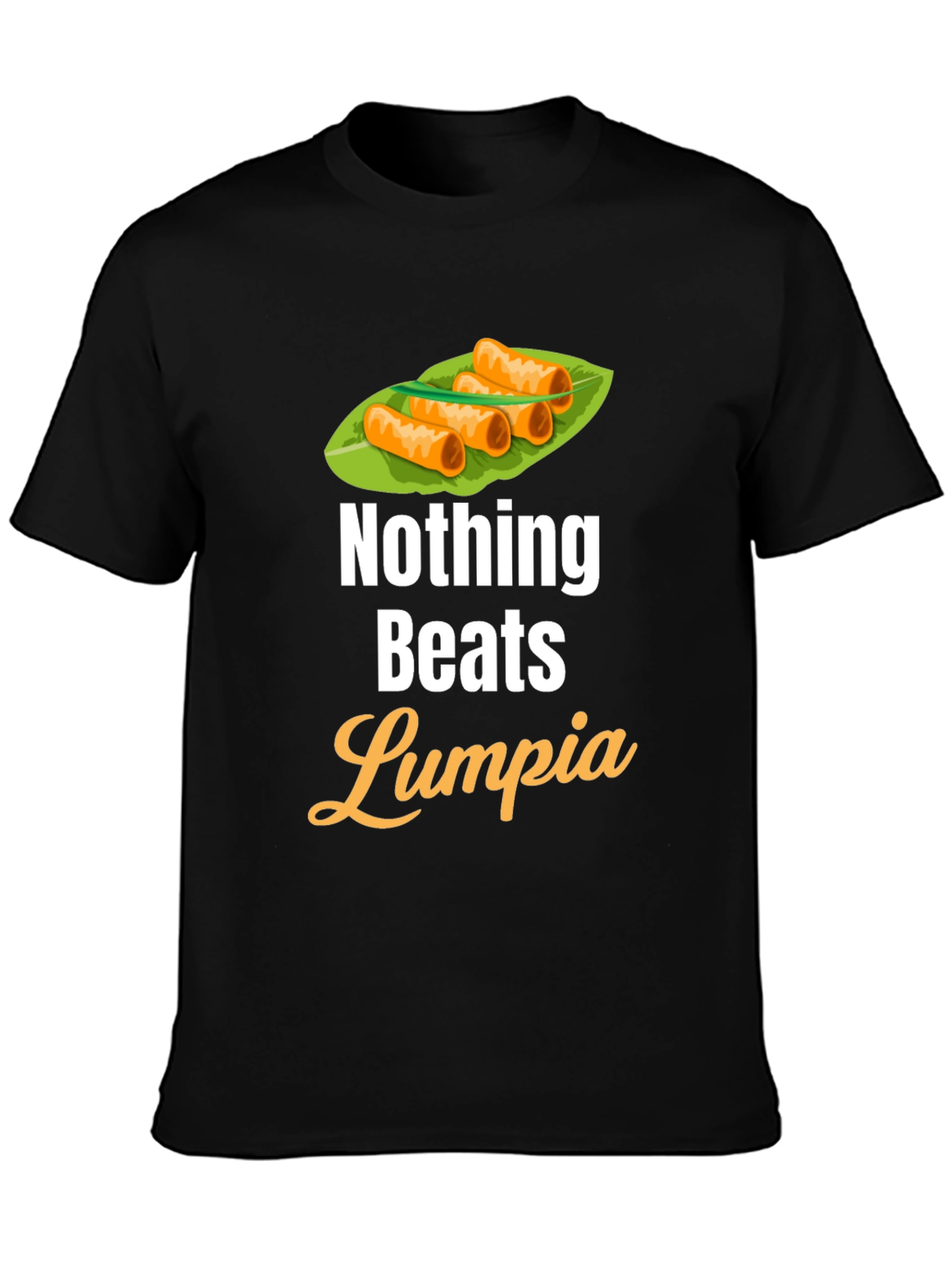 Nothing Beats Lumpia T-Shirt - Foodie Tee