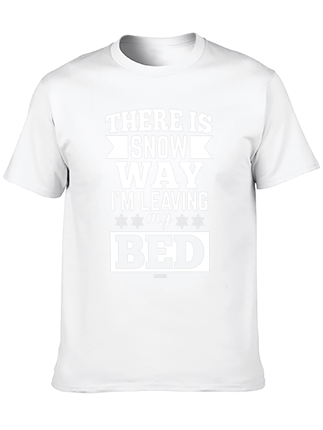 Funny Snow Way Im Leaving My Bed Graphic T-Shirt
