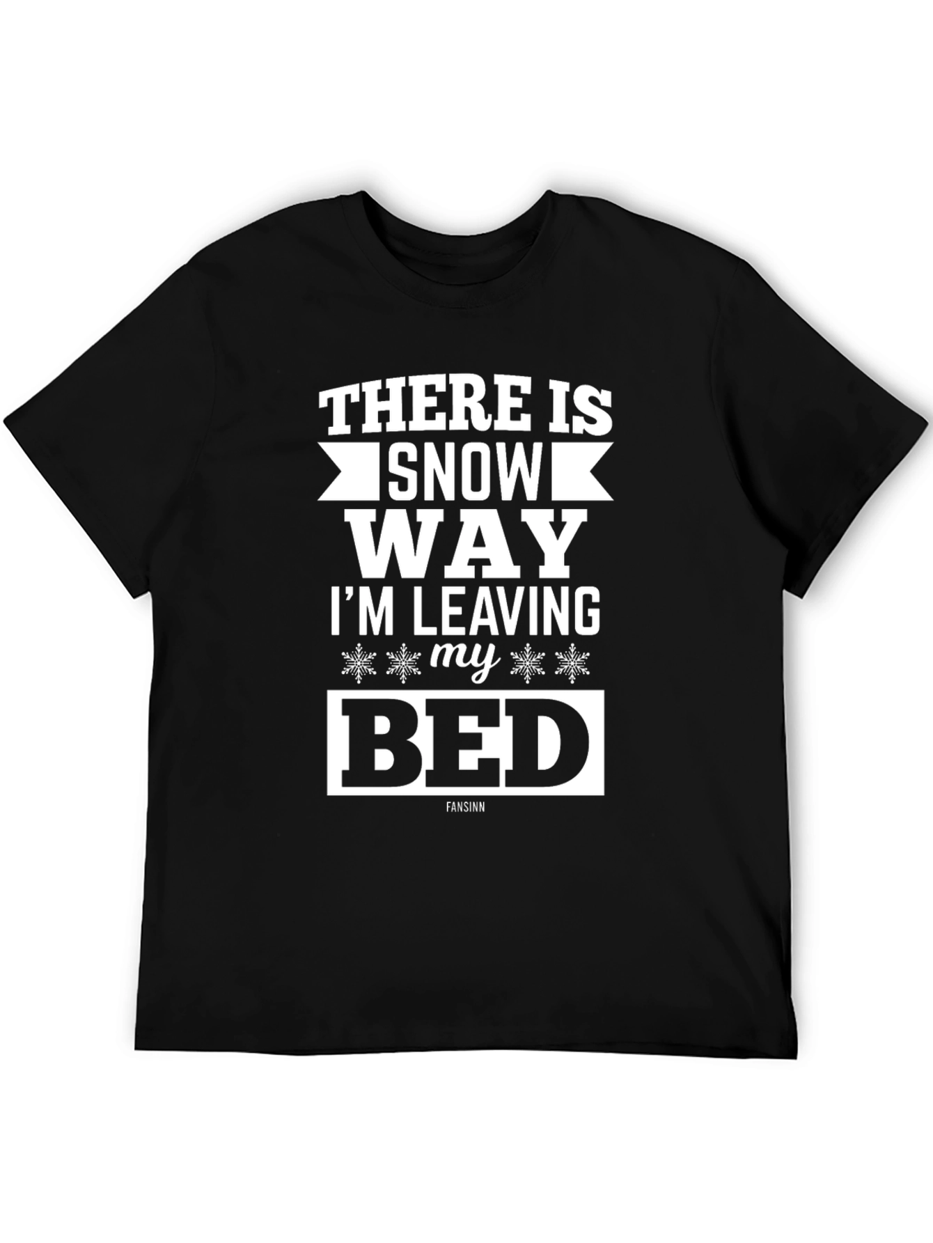 Funny Snow Way Im Leaving My Bed Graphic T-Shirt