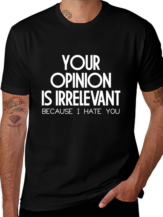 Irreverent Opinion T-Shirt - Hate You Edition