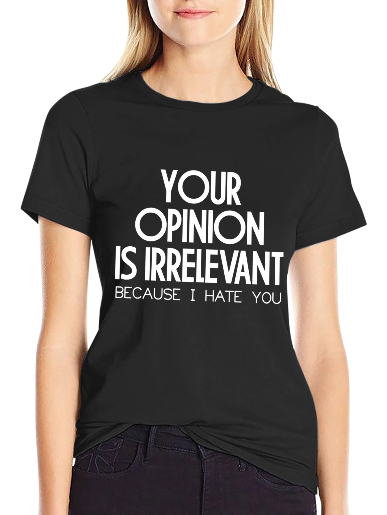 Irreverent Opinion T-Shirt - Hate You Edition