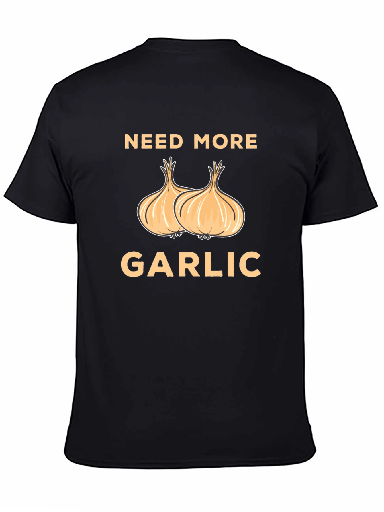 Need More Garlic T-Shirt - Funny Foodie Tee
