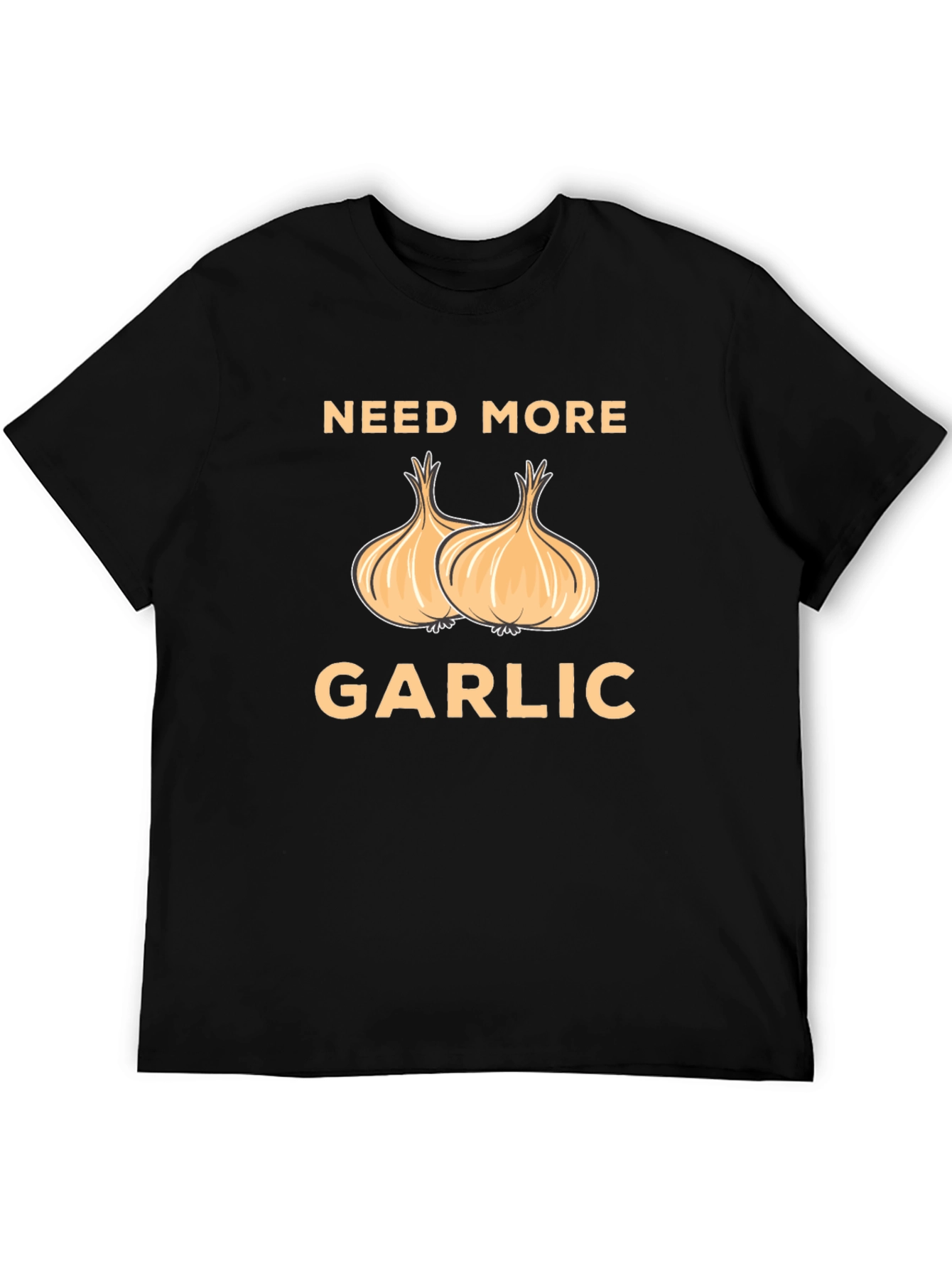 Need More Garlic T-Shirt - Funny Foodie Tee