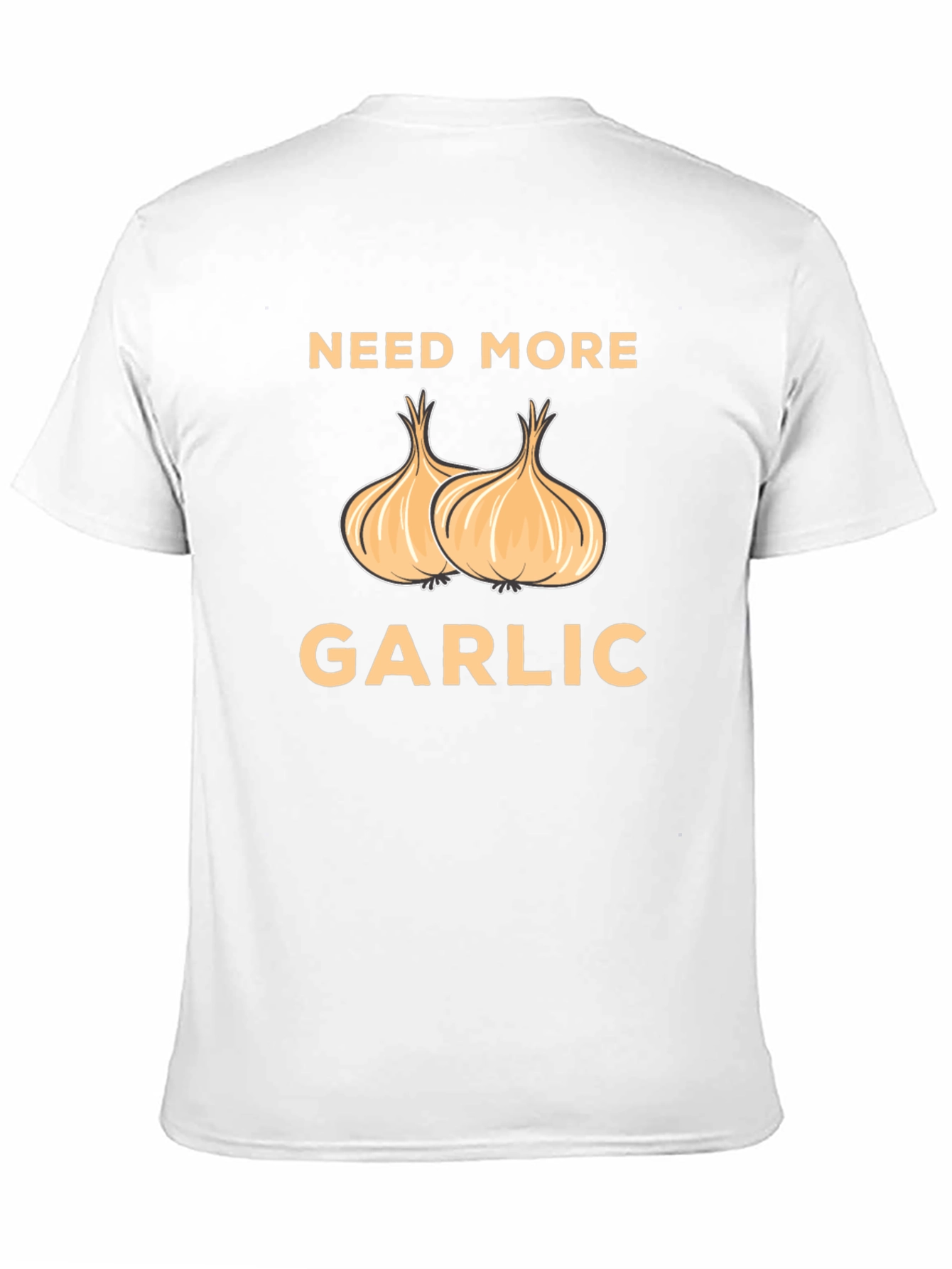 Need More Garlic T-Shirt - Funny Foodie Tee