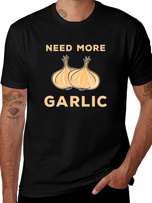 Need More Garlic T-Shirt - Funny Foodie Tee