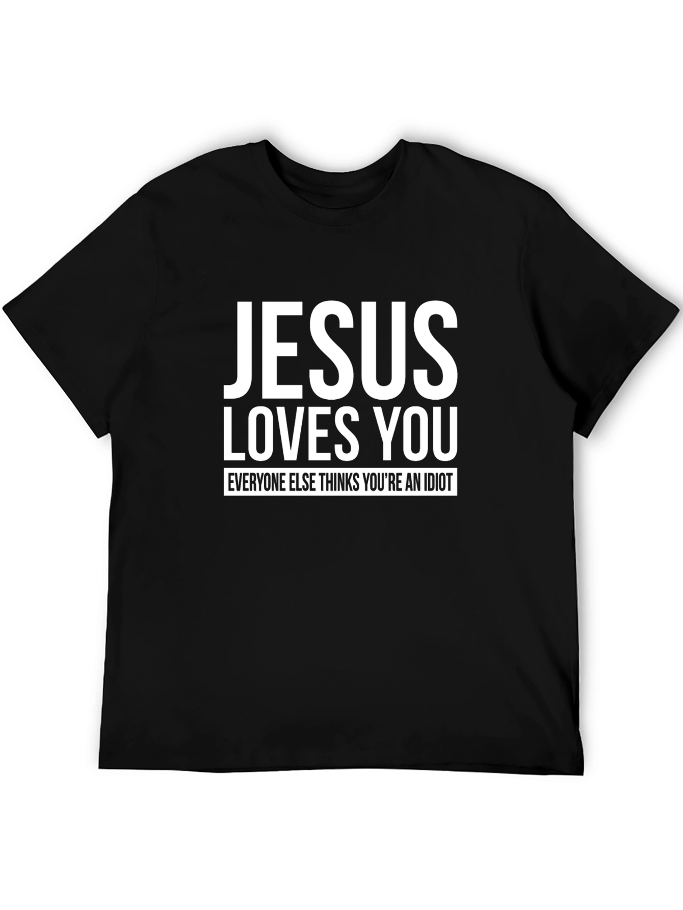 Jesus Loves You T-Shirt - Funny Slogan Tee