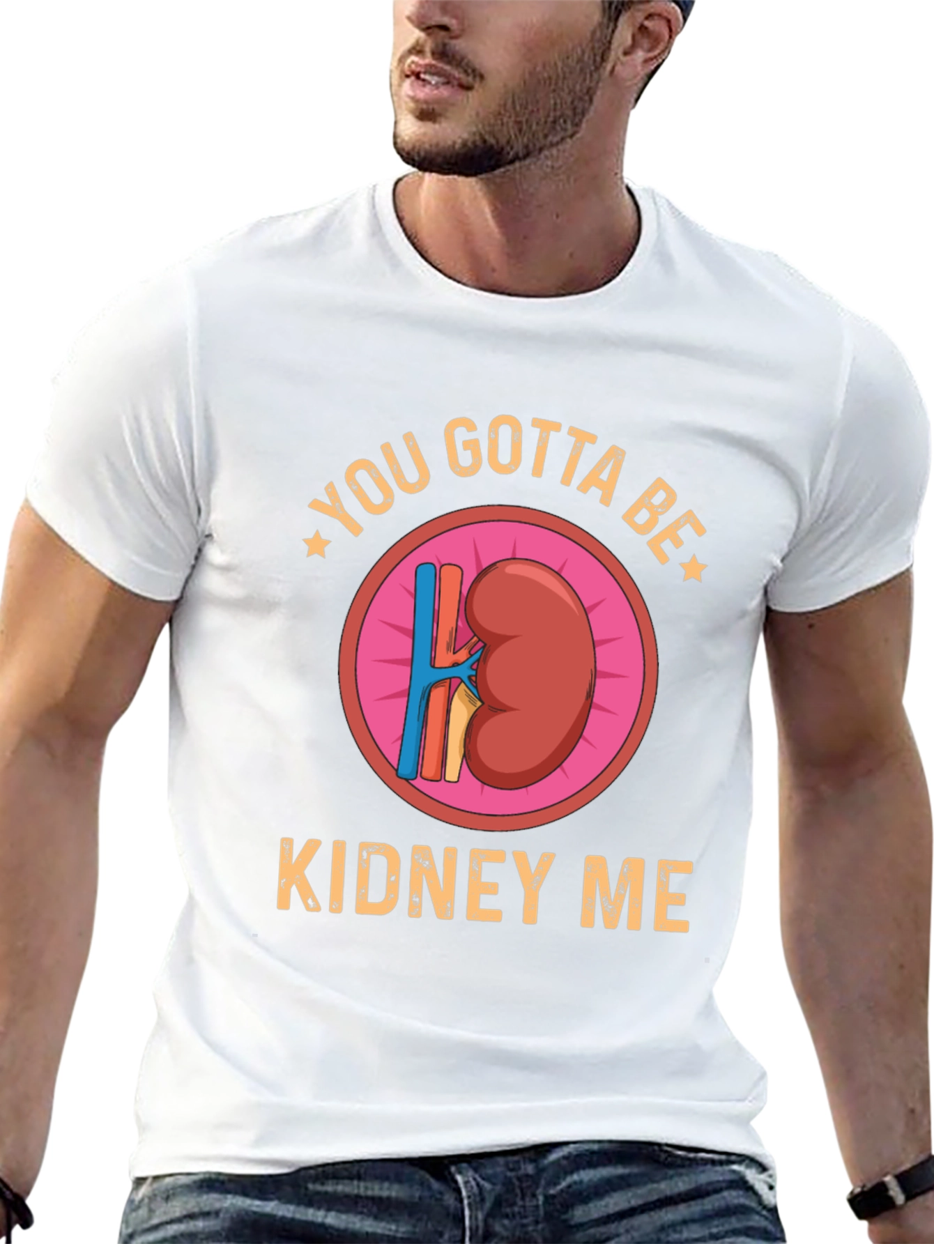 You Gotta Be Kidney Me Graphic Tee