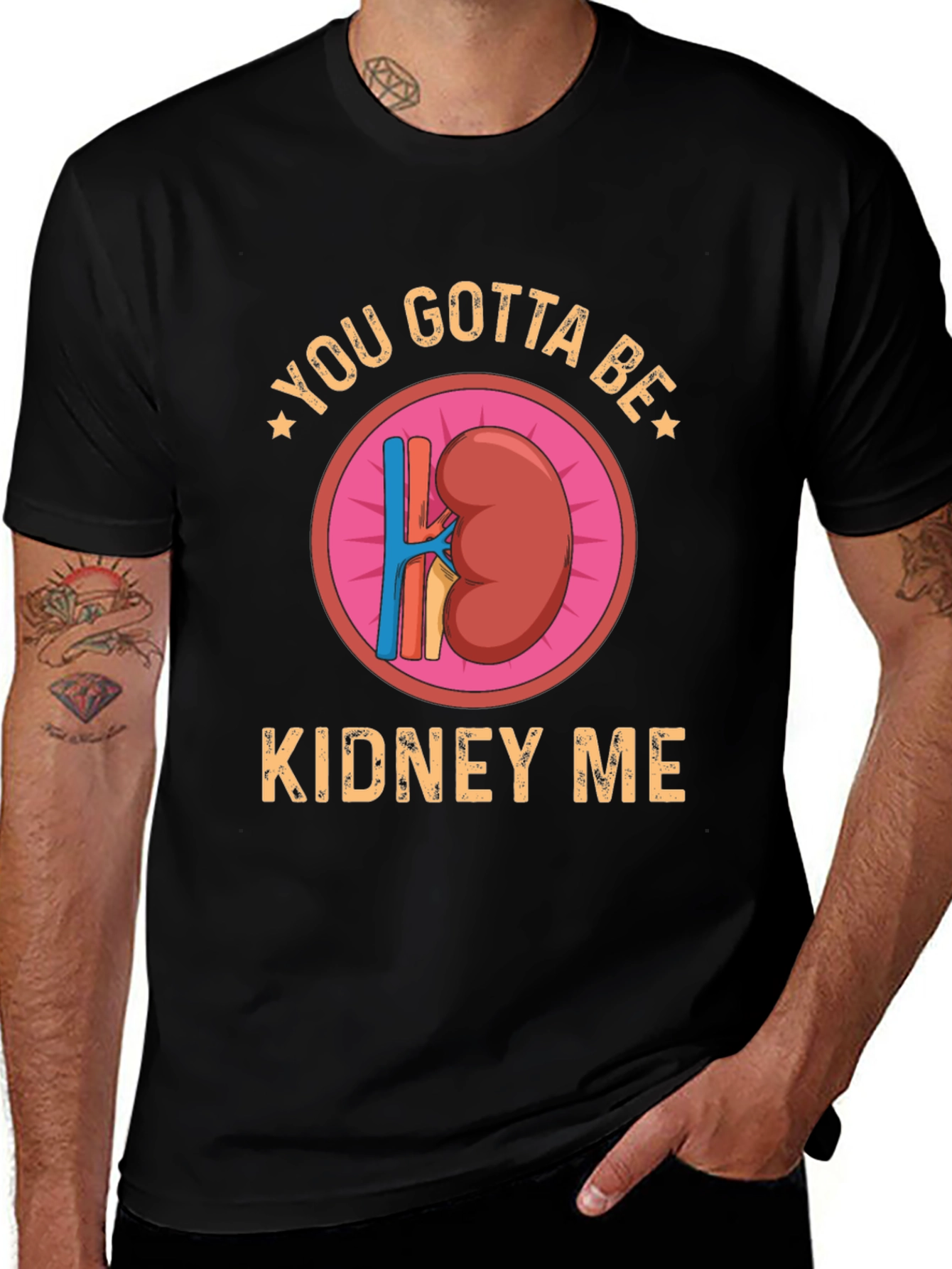 You Gotta Be Kidney Me Graphic Tee