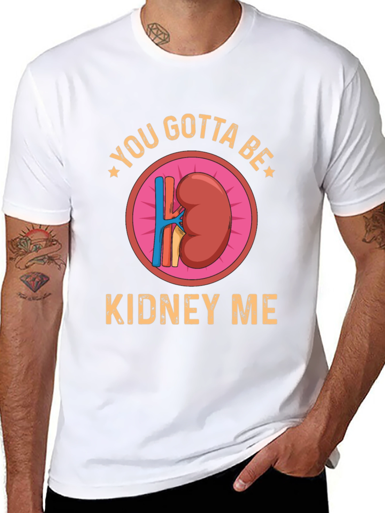 You Gotta Be Kidney Me Graphic Tee