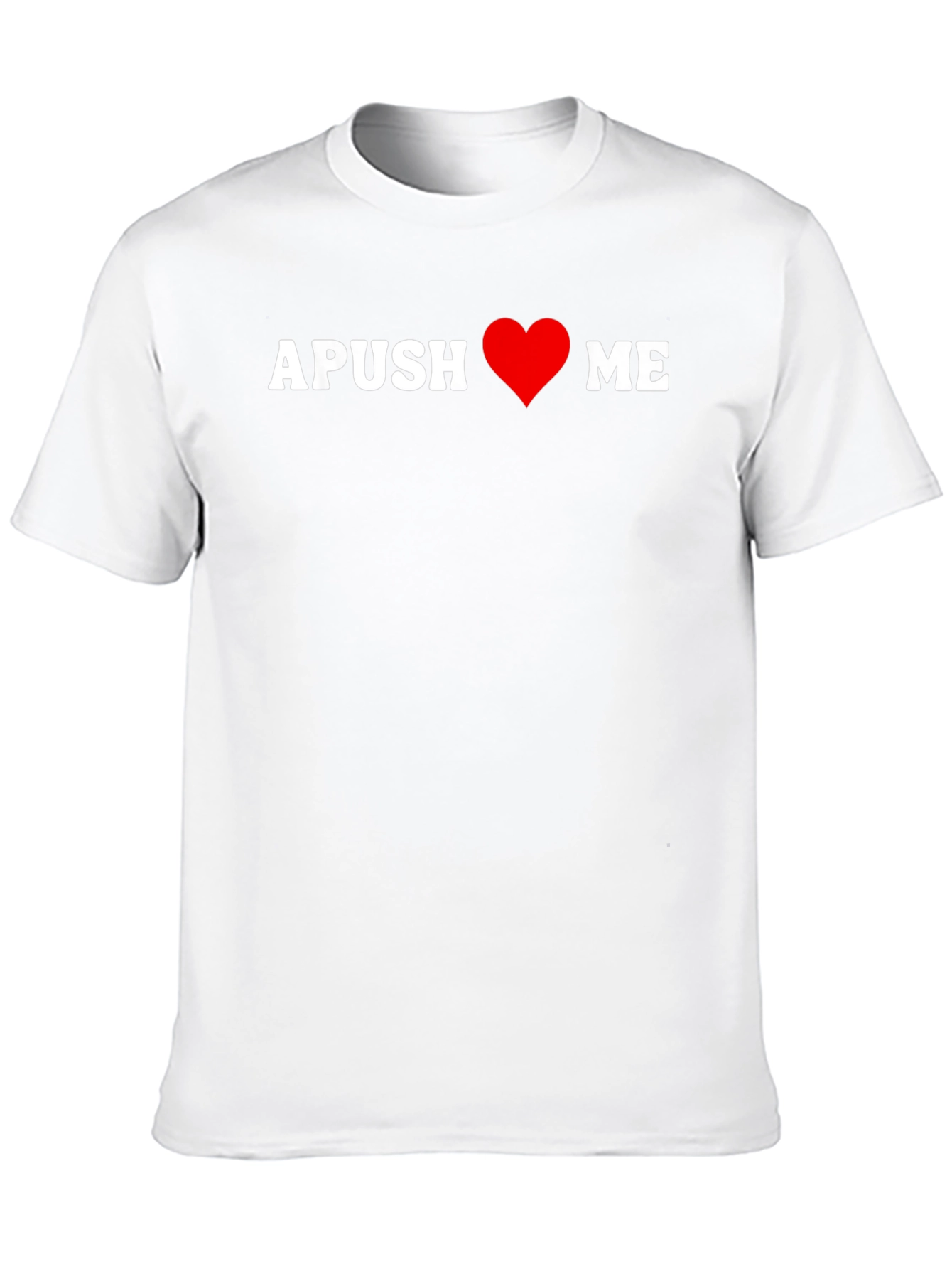 APUSH Love Me T-Shirt - American History Tee