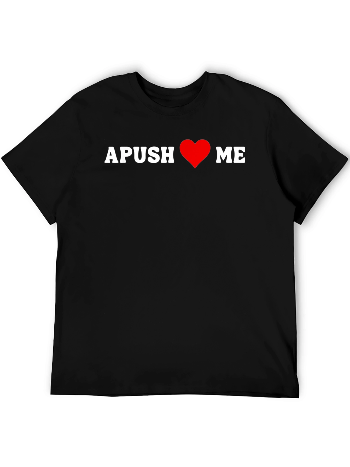 APUSH Love Me T-Shirt - American History Tee
