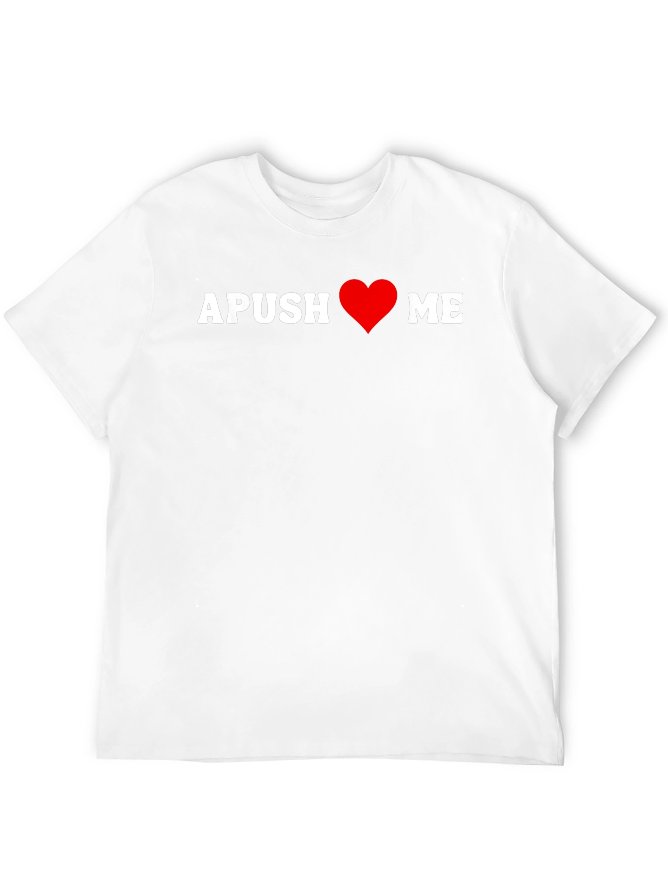 APUSH Love Me T-Shirt - American History Tee