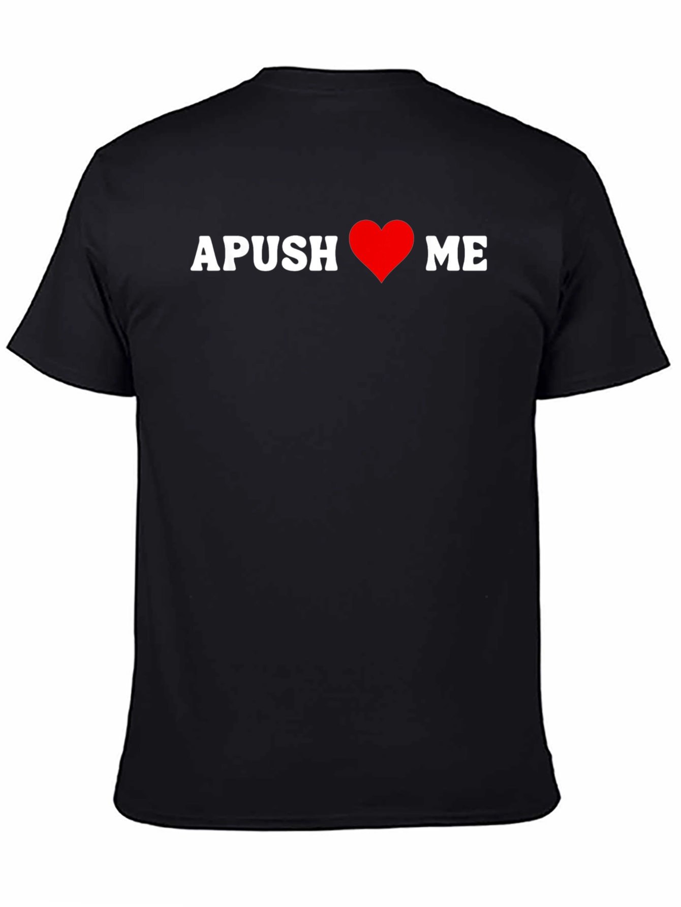 APUSH Love Me T-Shirt - American History Tee