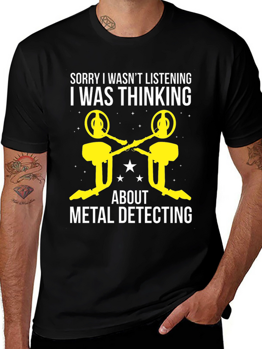 Metal Detecting T-Shirt - Sorry I Wasnt Listening