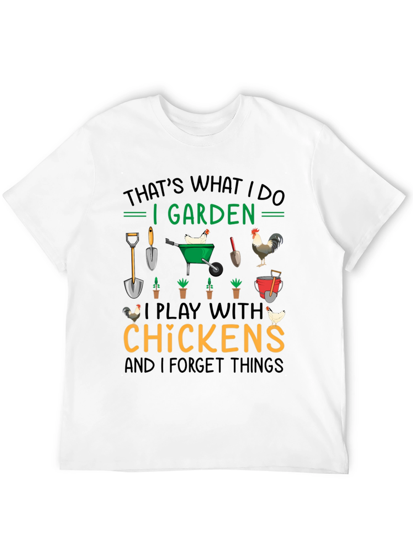 I Garden Play with Chickens T-Shirt