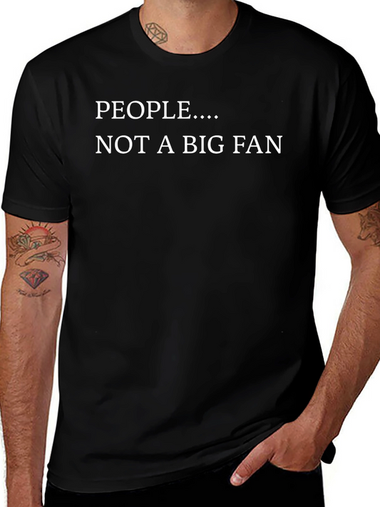 People... Not A Big Fan Graphic Tee