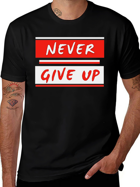 Never Give Up Graphic Tee - Motivational Black T-Shirt