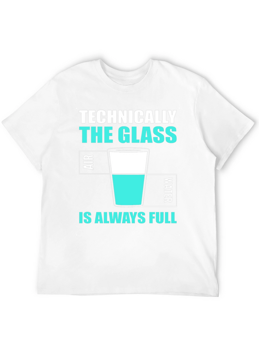 Technically The Glass Is Always Full T-Shirt