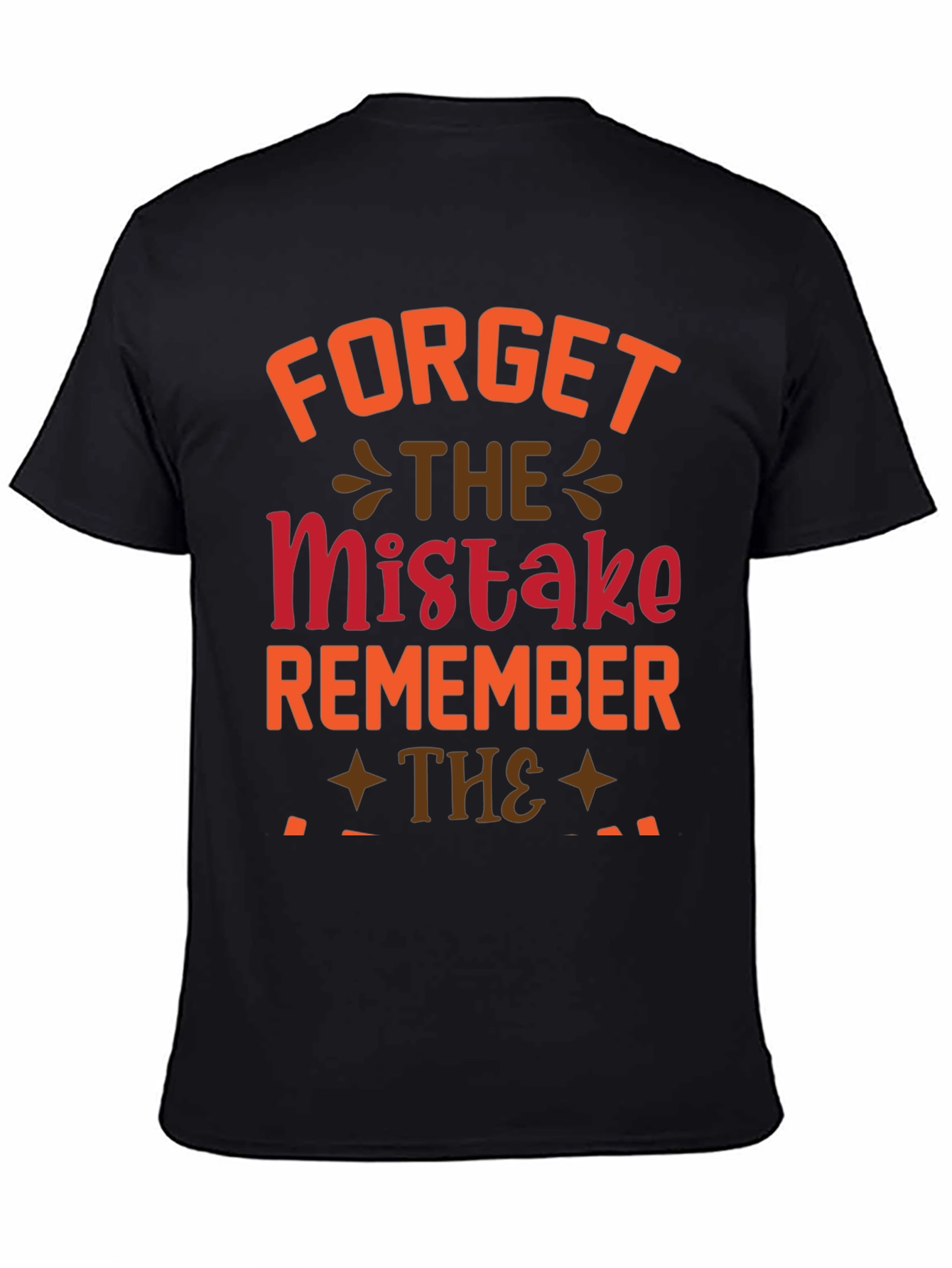 Forget The Mistake Remember T-Shirt