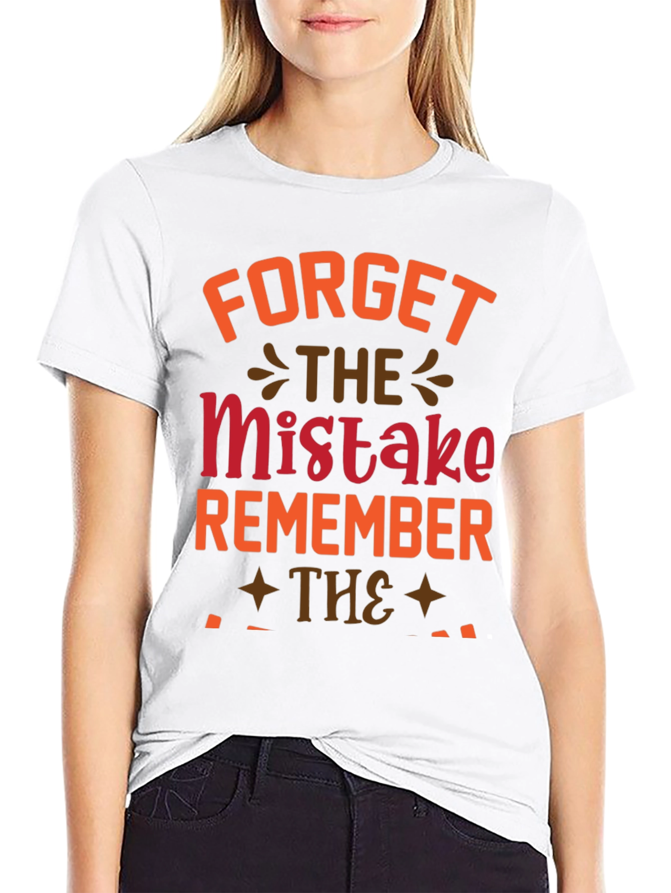 Forget The Mistake Remember T-Shirt