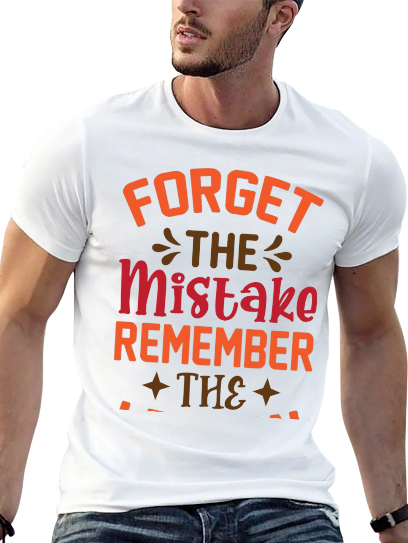 Forget The Mistake Remember T-Shirt