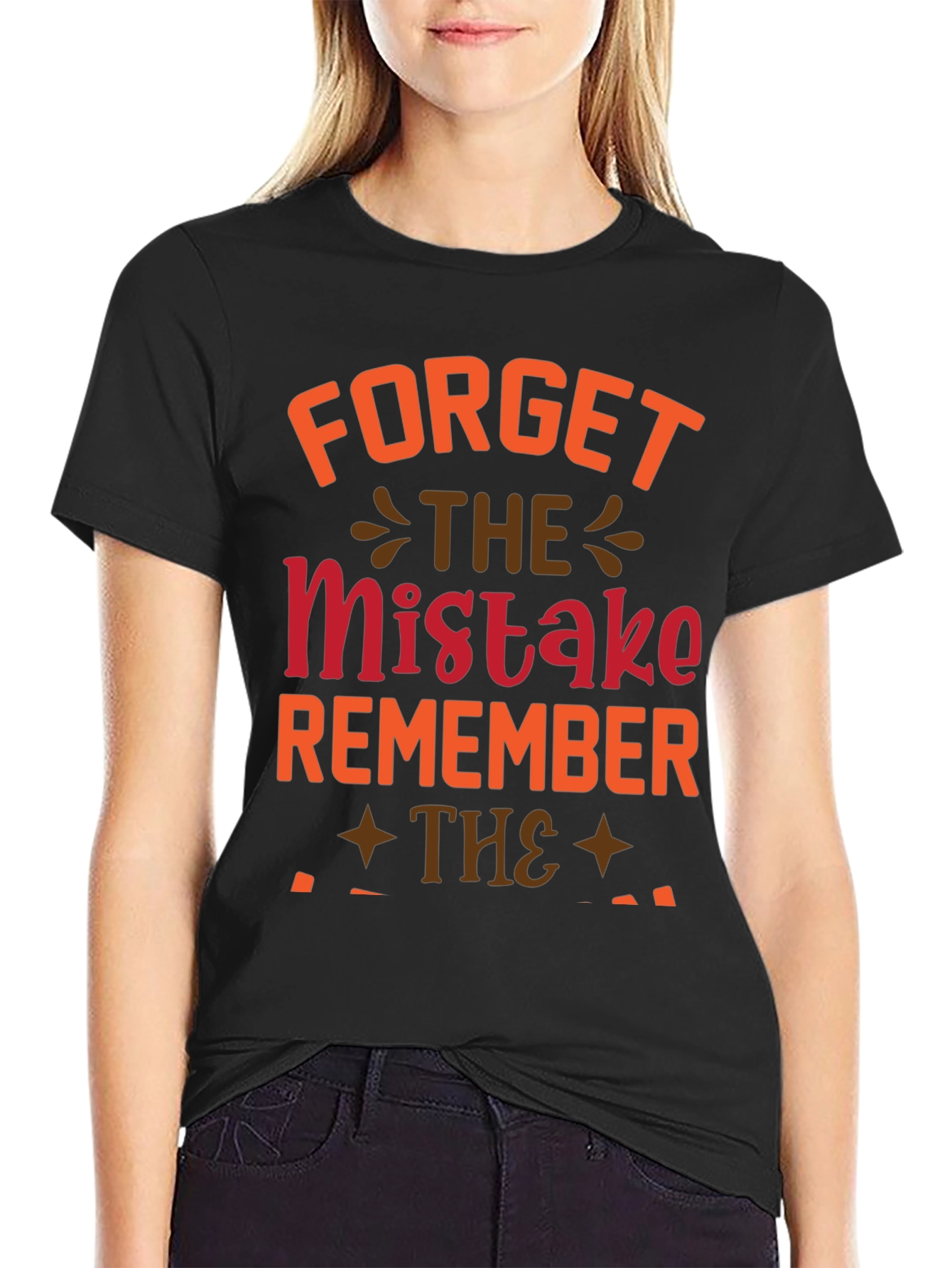 Forget The Mistake Remember T-Shirt