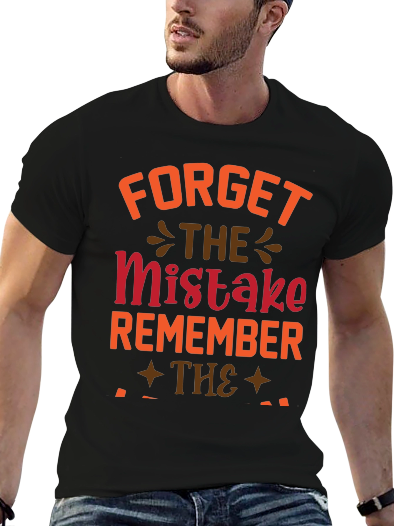 Forget The Mistake Remember T-Shirt