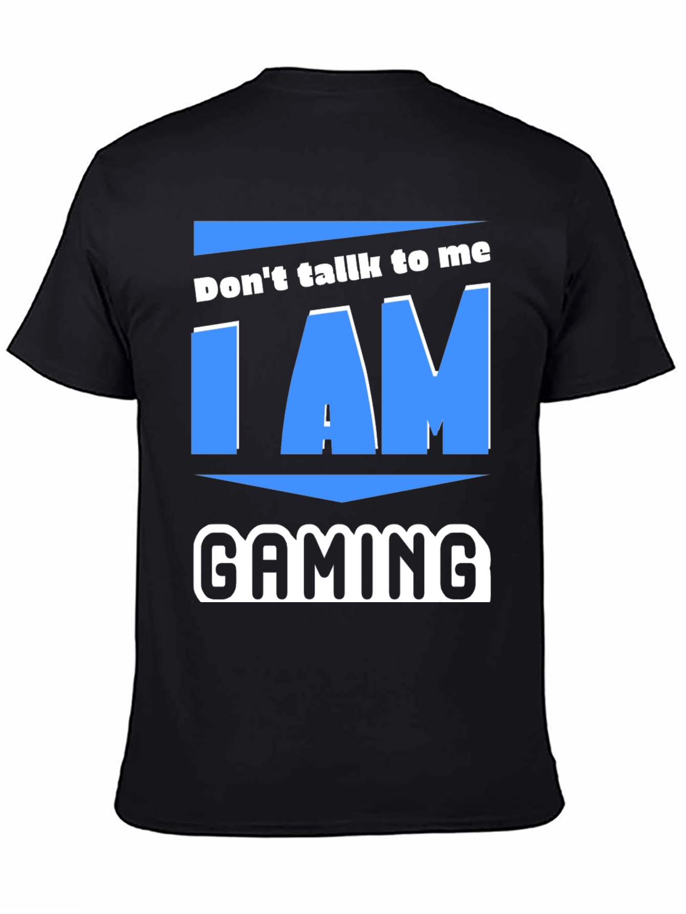 Dont Talk To Me I Am Gaming T-Shirt