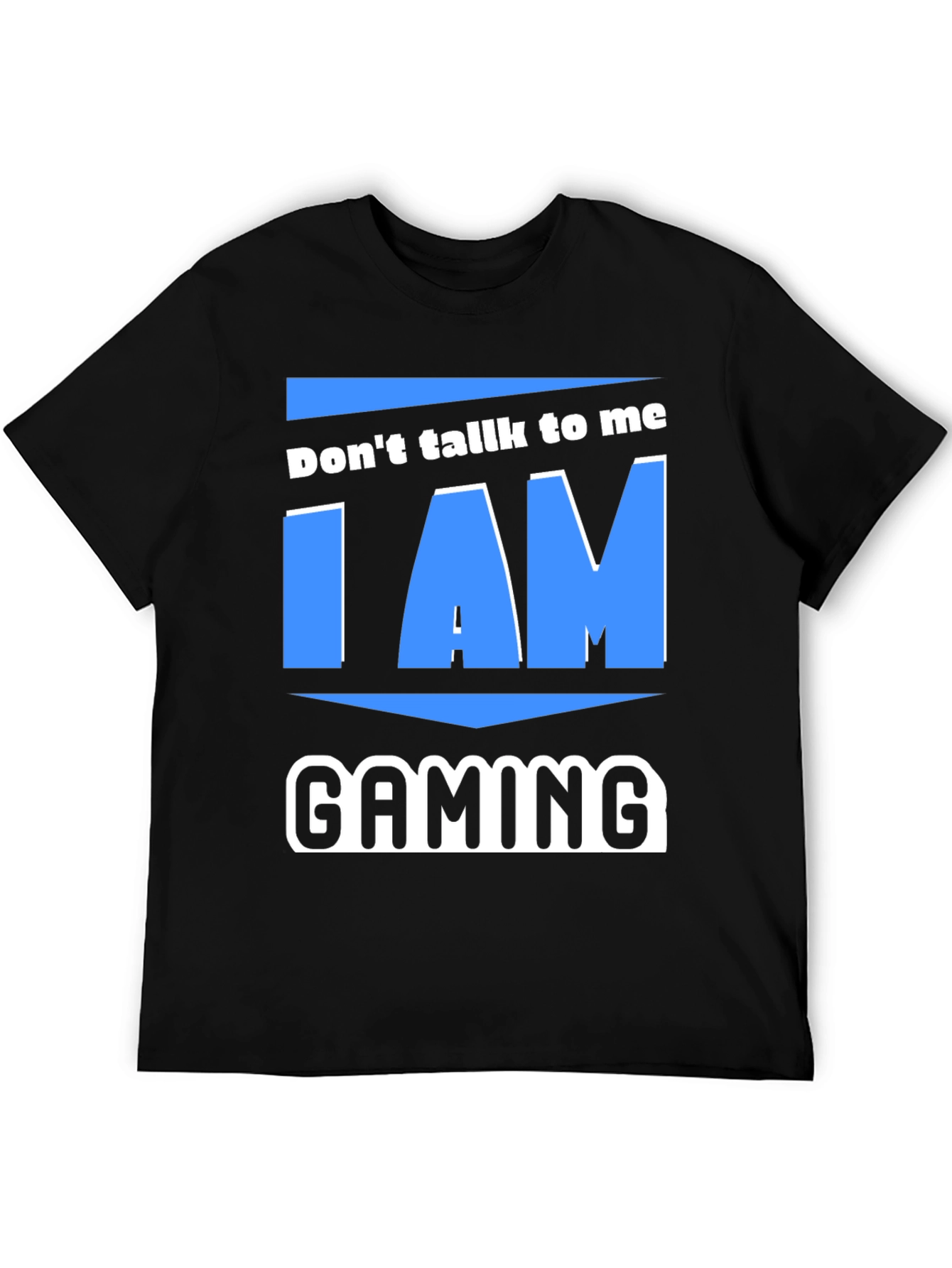 Dont Talk To Me I Am Gaming T-Shirt
