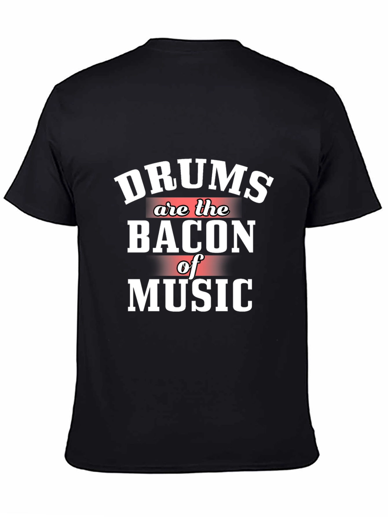 Drums are the Bacon of Music Graphic Tee