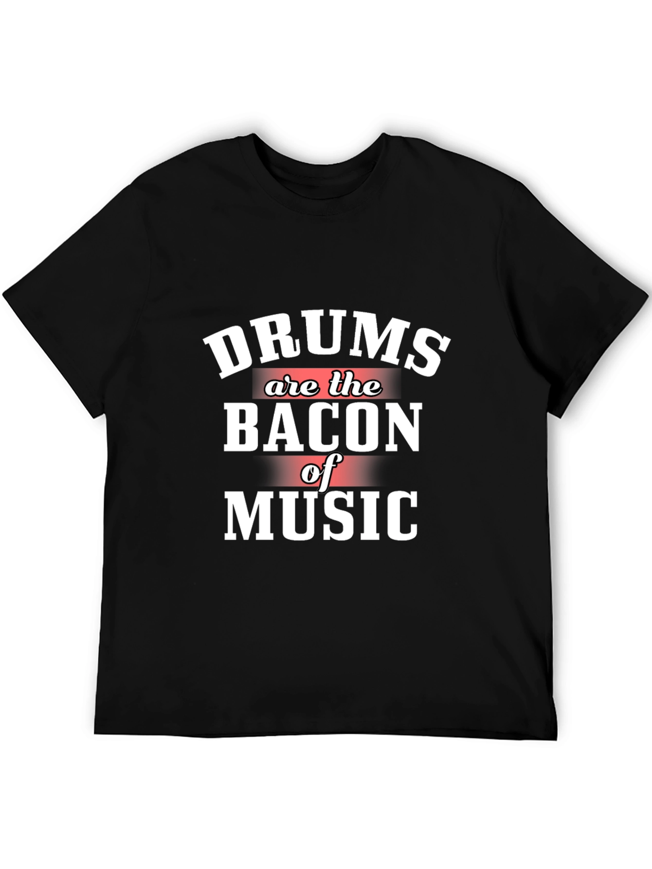 Drums are the Bacon of Music Graphic Tee