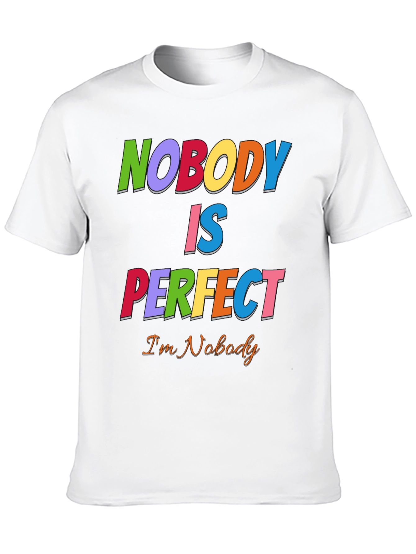 Nobody Is Perfect Funny Graphic T-Shirt