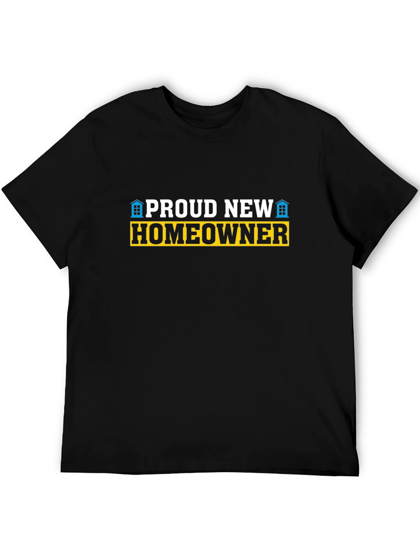 Proud New Homeowner Graphic T-Shirt