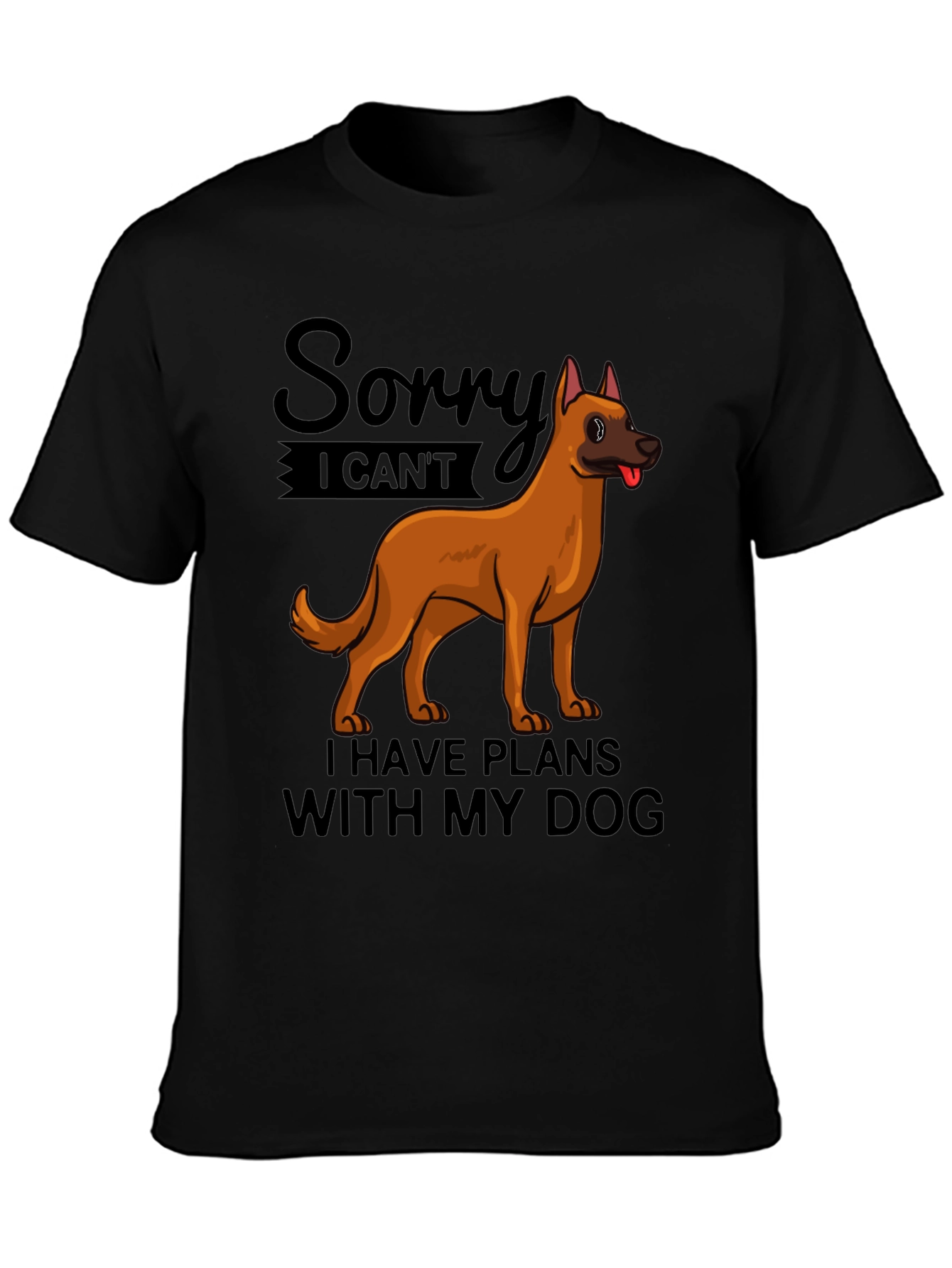Dog Plans T-Shirt - Sorry I Cant