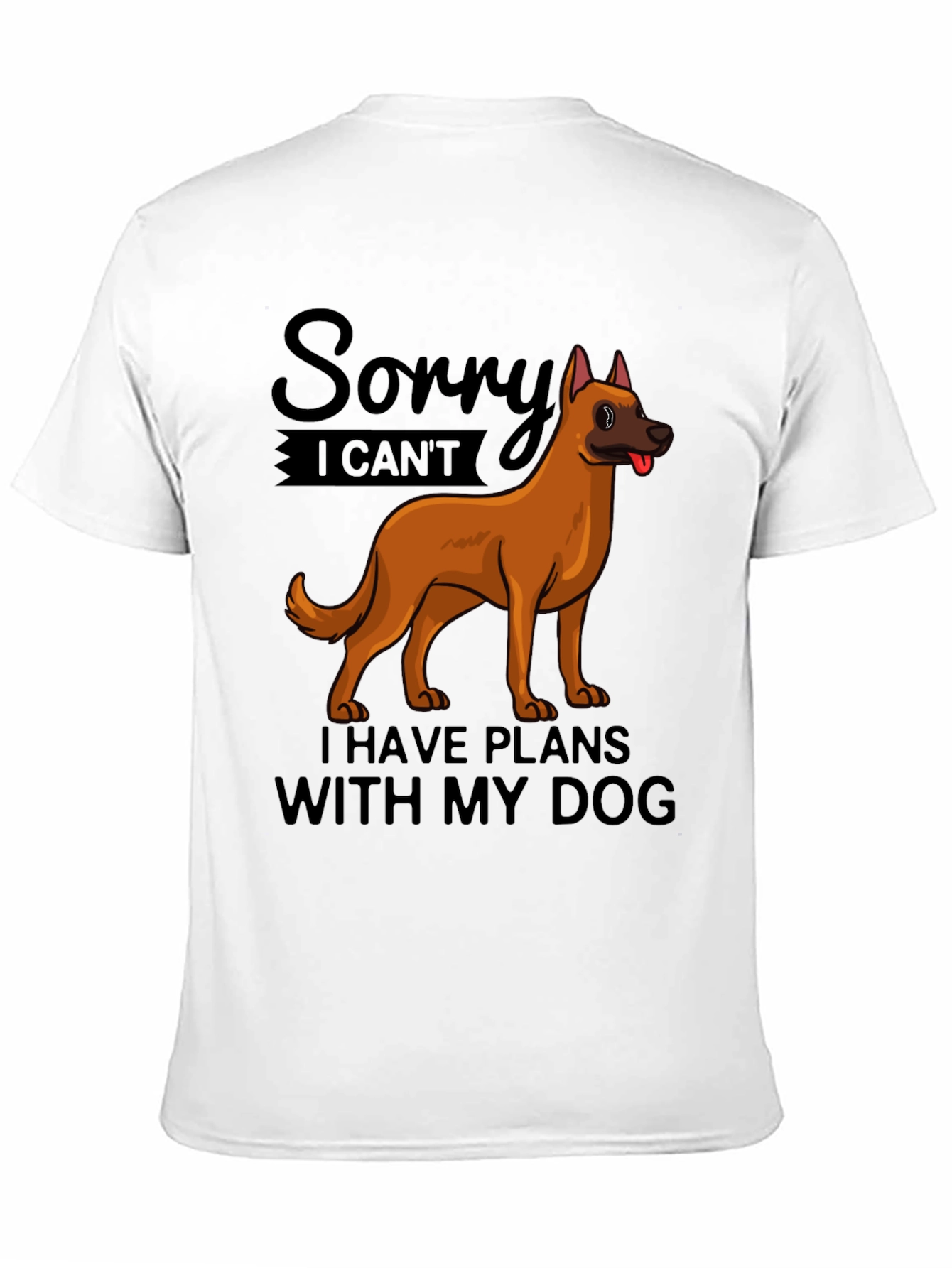 Dog Plans T-Shirt - Sorry I Cant