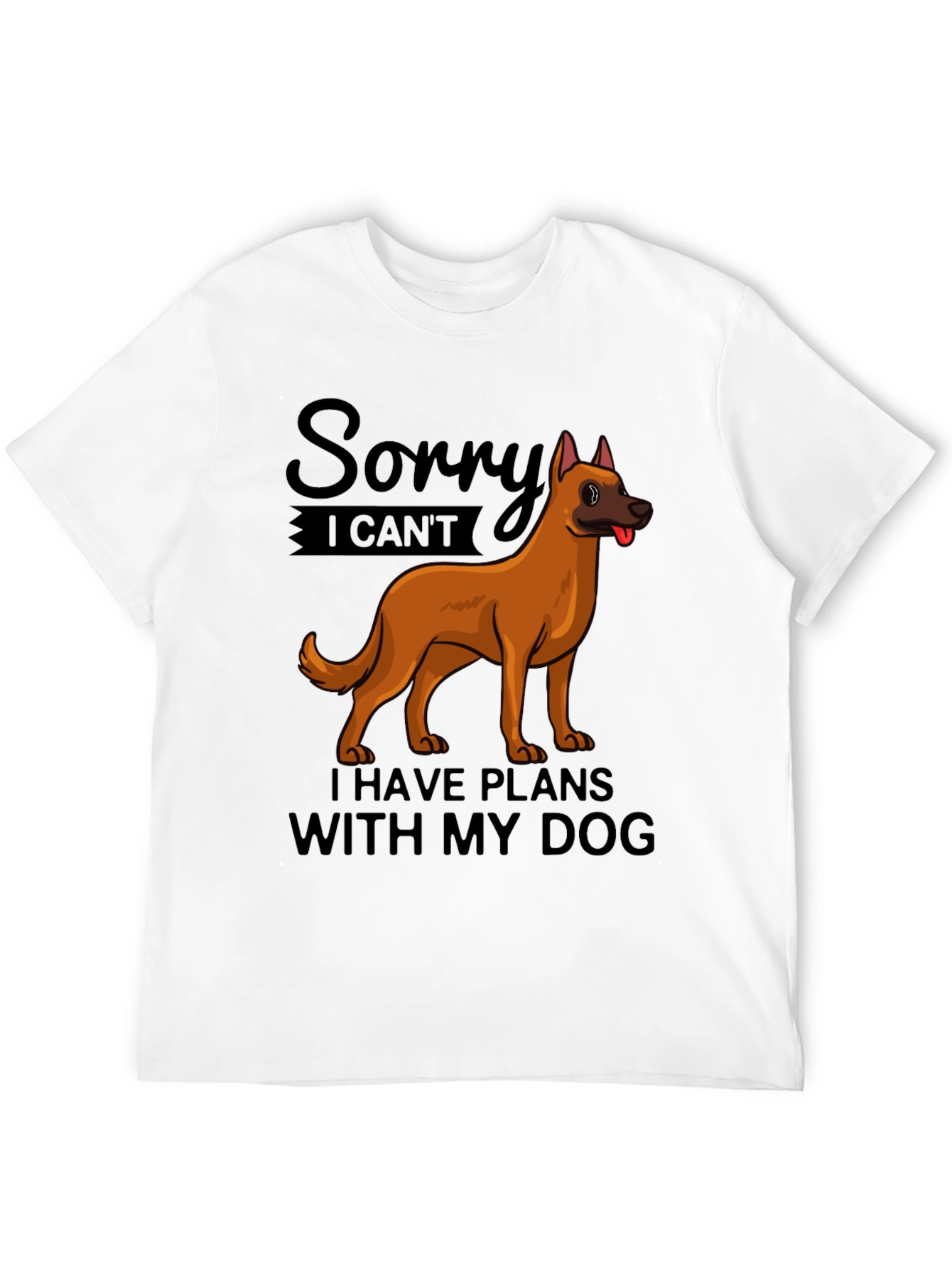 Dog Plans T-Shirt - Sorry I Cant