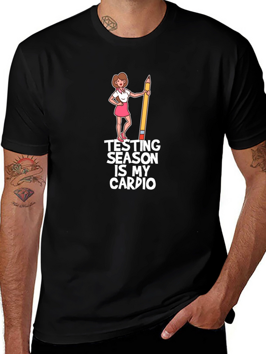 Testing Season is My Cardio T-Shirt