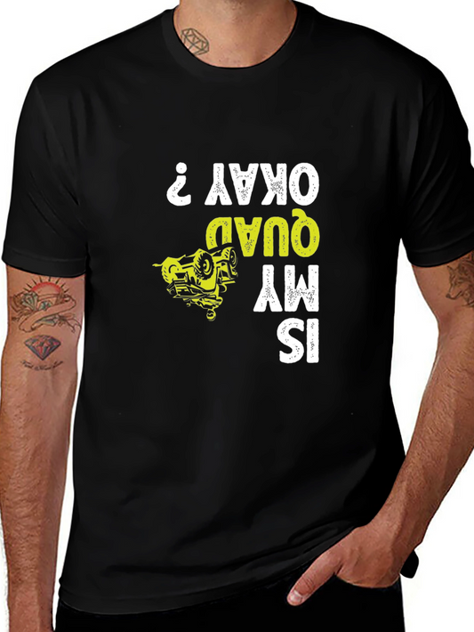 Funny Quad Bike ATV T-Shirt - Is My Quad Okay?