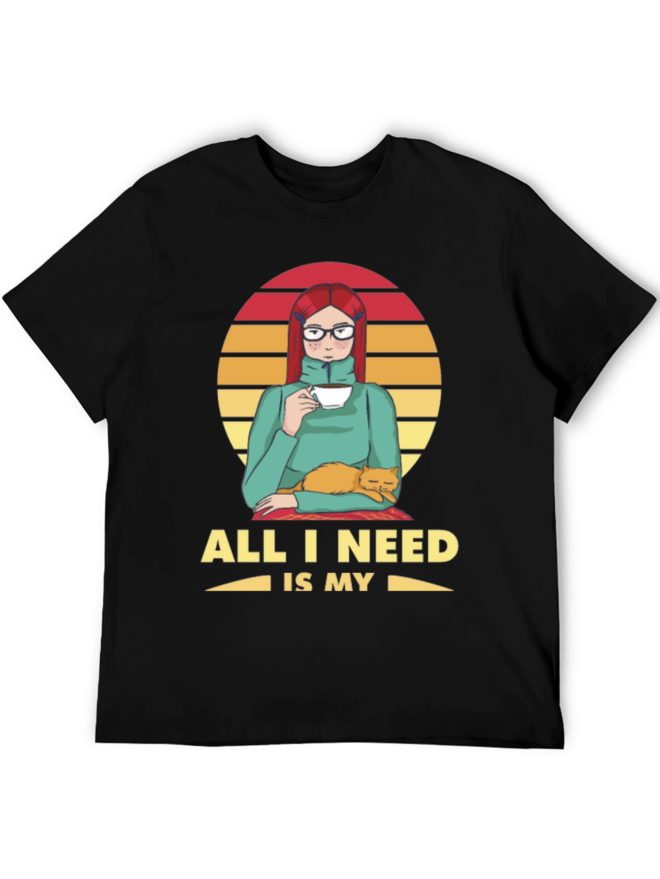 All I Need is My Cat T-Shirt