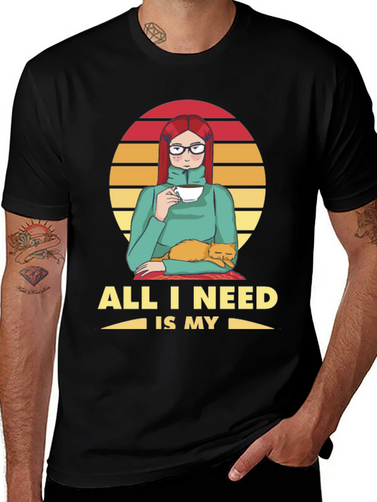 All I Need is My Cat T-Shirt