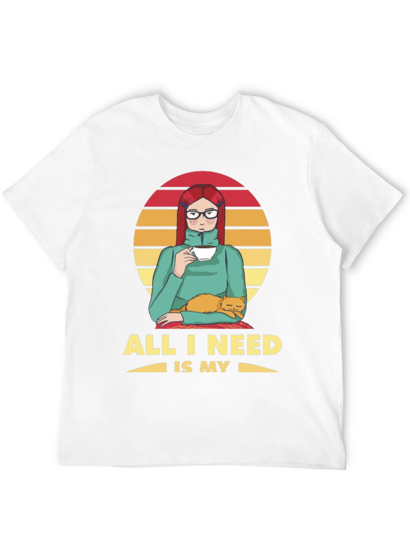 All I Need is My Cat T-Shirt