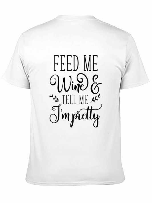 Wine Lovers T-Shirt: Feed Me Wine & Tell Me Im Pretty - Black